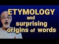 Etymology and surprising origins of words