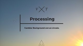 VTechnology | Processing | Cambiar background con un circulo | #Yoamoprogramar