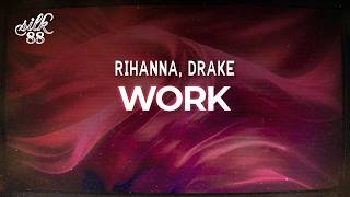 Rihanna ft. Drake - Work / lyrics