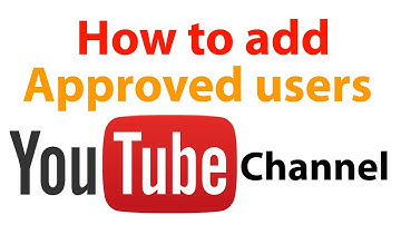 How to add Approved users Your YouTube Channel