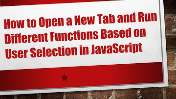 How to Open a New Tab and Run Different Functions Based on User Selection in JavaScript