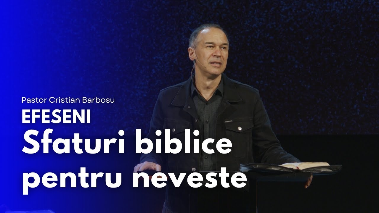 12. Efeseni - Sfaturi biblice pentru neveste  // Cu pastorul Cristian Barbosu