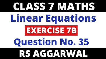 Exercise 7B Question 35। Class 7 Maths Rs Aggarwal। Linear Equations in One Variable
