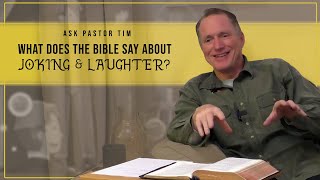 What Does the Bible Say About Joking & Laughter? - Ask Pastor Tim