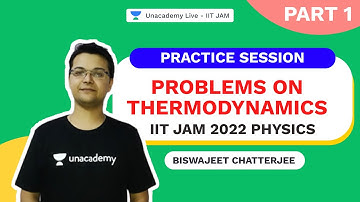 IITJAM 2022 |Problems on Thermodynamics Part 1| Practice Session |Physics |Biswajeet | Unacademy IIT