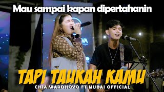 TAPI TAUKAH KAMU (DYGTA FT KAMASEAN) - CHIA WARDHOYO FT MUBAI