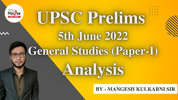 UPSC Prelims  |  5th June 2022  |  General Studies (Paper-I) Analysis  |  by - Mangesh Kulkarni Sir