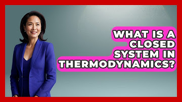 What Is A Closed System In Thermodynamics? - Chemistry For Everyone