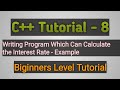 C++ Tutorial-8 Examples-Writing Program Which Can Calculate the Interest Rate