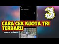 cara mengecek kuota tri terbaru