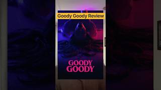 Goody Goody Review