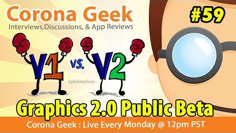 Corona Geek #59 - Graphics 2.0, Corona Editor, and Game Code