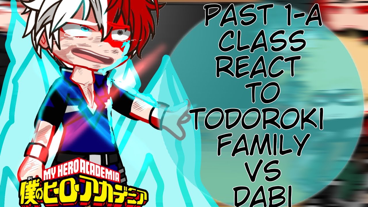 Past 1-A Class react to Todoroki Family Vs Dabi || Season 7 || Bnha react
