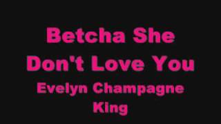Watch Evelyn Champagne King Betcha She Dont Love You video