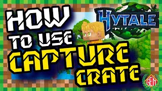 Hytale How to Use Capture Crate