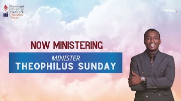 Min. Theophilus Sunday | RCN Texas Sunday Service | Unction to Function