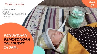 LAHIRAN ALNAIRA | PART (1/3) PENUNDAAN PEMOTONGAN TALI PUSAT DI RB ANNY RAHARDJO