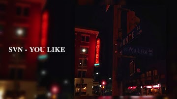SVN - You Like [Official Audio]