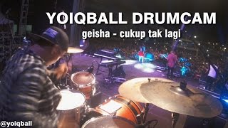 GEISHA - CUKUP TAK LAGI (YOIQBALL DRUMCAM)