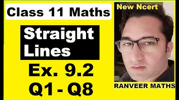 Class 11 Maths , Ex.9.2, Q1- Q8 | Straight Lines | NEW NCERT | Ranveer Maths 11