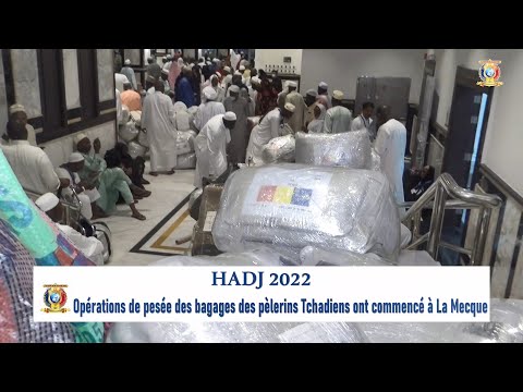 HADJ 2022 - Opérations de pesée des bagages des pèlerins Tchadiens ont commencé à La Mecque