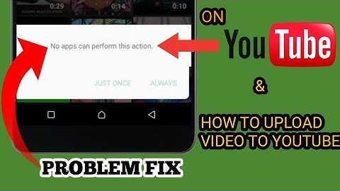 PROBLEM FIX ✔ "NO APP CAN PERFORM THIS ACTION " on YOUTUBE ✨✨|| how to upload video to youtube