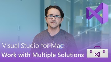Visual Studio For Mac: Working with Multiple Solutions