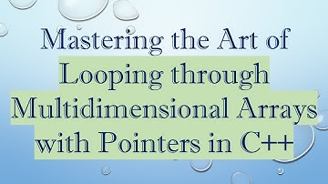 Mastering the Art of Looping through Multidimensional Arrays with Pointers in C+ +