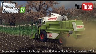 ☆ Żniwa Kukurydziane! ☆ Po Sąsiedzku na TPW v4 #21 ㋡ Farming Simulator 2017