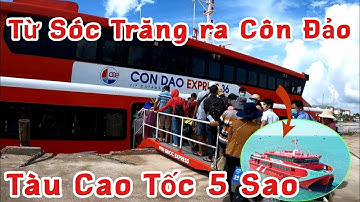 Trải Nghiệm Đi Tàu Cao Tốc CON DAO EXPRESS 36 Từ Sóc Trăng ra Côn Đảo | CHAU DUC CHANNEL