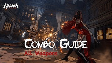 NARAKA: BLADEPOINT - All Weapons Combo Guide