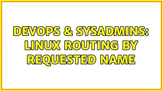 Celebrity DevOps & SysAdmins: Linux routing by requested name Wealth