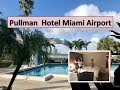 Pullman Hotel Miami Airport - Room 1004 Tour