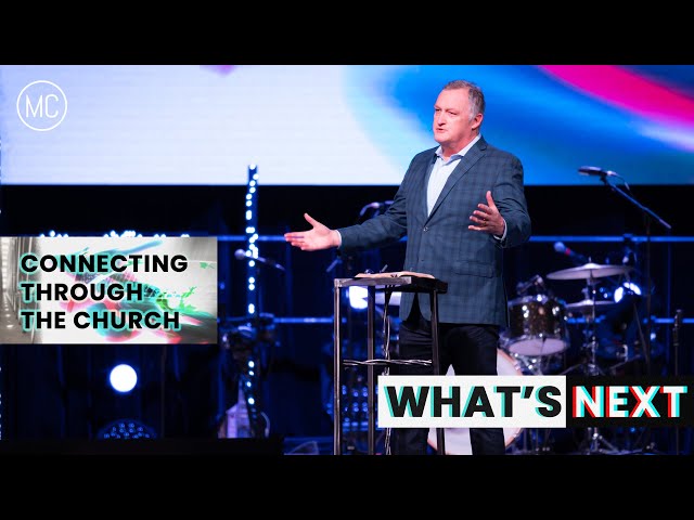 Connecting Through The Church | What's Next