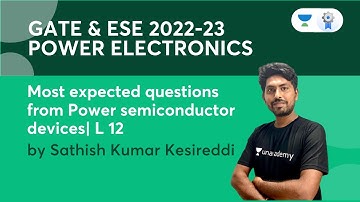 Most Expected Questions From Power Semiconductor Devices | L12 |Power Electronics|GATE & ESE 2022-23