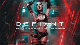 DEFIANT - Dark Techno / Cyberpunk / Dark Clubbing / Industrial Bass Mix