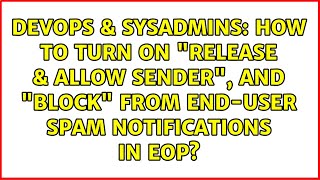 How to turn on "Release & Allow Sender", and "Block" from End-user spam notifications in EOP?