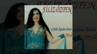 Filiz Özten - Urfalı Öpsün Beni