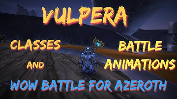 WoW Battle for Azeroth/Vulpera classes and battle animations PTR