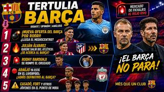 🚨 TERTULIA BARÇA EN DIRECTO | ¡NUEVA OFERTA POR RODRI, JULIÁN ÁLVAREZ Y BOMBAZOS DEL MERCADO! 🔵🔴
