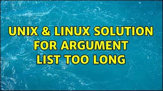 Unix & Linux: Solution for Argument list too long Net Worth