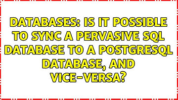 Is it possible to sync a Pervasive SQL database to a PostgreSQL database, and vice-versa?