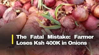 The Fatal Mistake: Farmer Loses Ksh 400K in Bulb Onions Profile