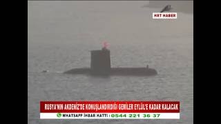RUSYA'NIN AKDENİZ'DE KONUŞLANDIRDIĞI GEMİLER EYLÜL'E KADAR KALACAK