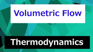 Volumetric Flow // Thermodynamics - Class 12