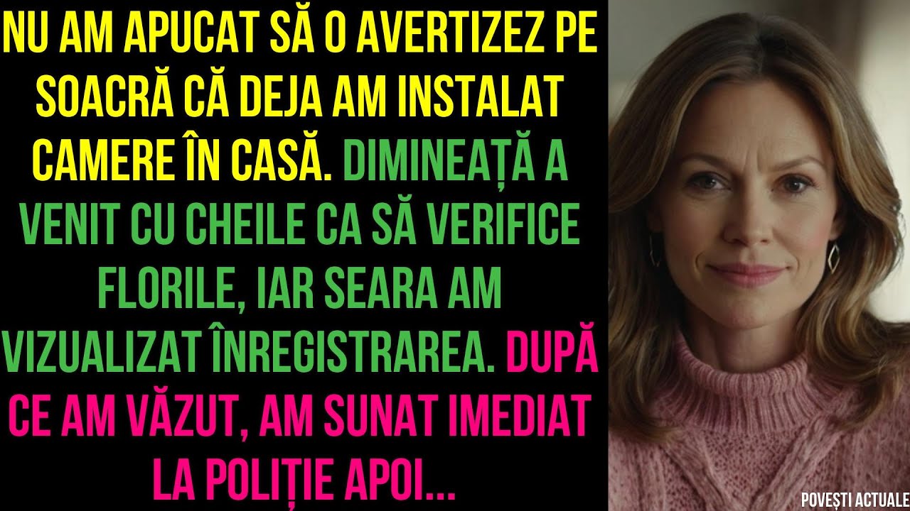 Nu am apucat să o avertizez pe soacră că deja am instalat camere în casă. După ce am văzut, am...