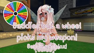 BADDIES BUT A WHEEL PICKS MY WEAPON! 💅