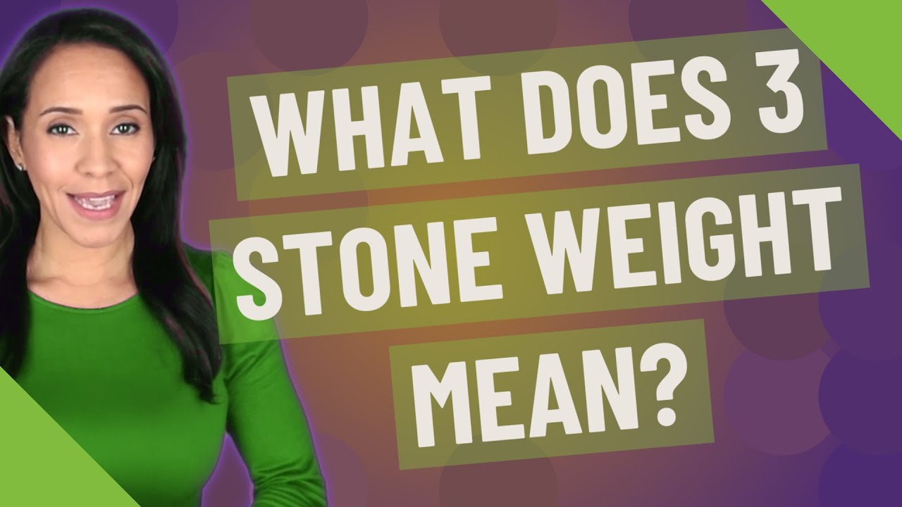 What does 3 stone weight mean? YouTube