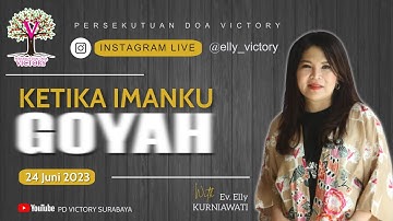 KETIKA IMANKU GOYAH  |  Ev. Elly Kurniawati  |  IG Live  |  24 Jun 2023