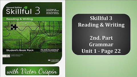 Skillful 3/R&W: 2nd. Part-Grammar Unit 1-Page 22